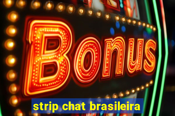 strip chat brasileira